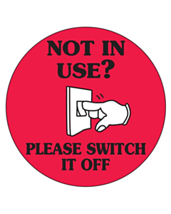 Not In Use? Switch It Off Stickers 50mm